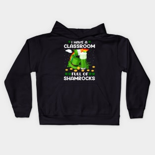 I Have A Classroom Full Of Shamrocks Kids Hoodie